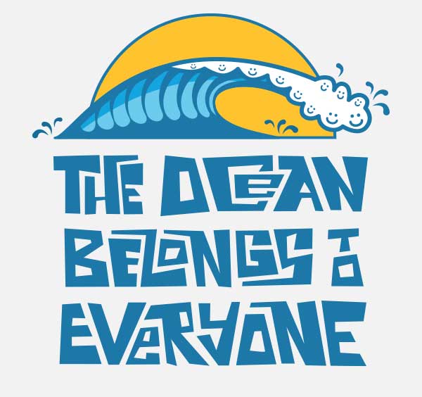 a blue and white wave is greaking left to right. In the cresting whitewater are 11 happy faces. Behind the waves is an orange sun. Below the wave sare the words “THE OCeAN BELoNGS TO EVeRYoNE”