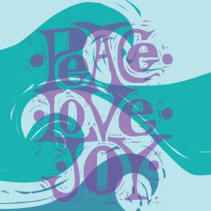 three waves move in different directions, with the words PeACe LoVe JOY withhand-drawn lettering